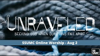 SSUMC Online Worship - Unraveled (Aug 2)