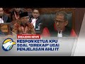 BREAKING NEWS - Ketua KPU, Hasyim Asy'ari Respon Soal Sirekap