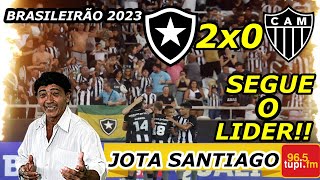 Botafogo 2 x 0 Atletico MG JOTA SANTIAGO Brasileirão 2023