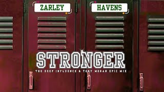 Matt Zarley \u0026 Jeb Havens - Stronger (The Deep Influence \u0026 Tony Moran Epic Mix)