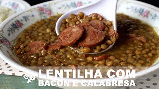 Como fazer LENTILHA com bacon e calabresa - RECEITAS QUE AMO