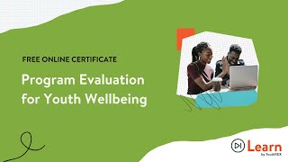 Program Evaluation for Youth Wellbeing // Free Certificate Overview