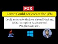 Fix: Could not create the Java Virtual Machine. A fatal exception has occurred. Program will exit.