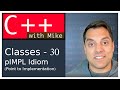 Classes Part 30 - pIMPL (pointer to implementation) - More Stable APIs| Modern Cpp Series Ep. 67