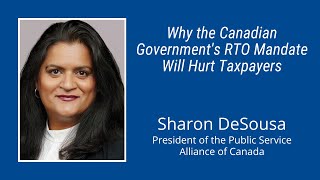 #272: Why the Canadian Government's RTO Mandate Will Hurt Taxpayers: Sharon DeSousa of PSAC