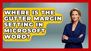 Where Is The Gutter Margin Setting In Microsoft Word? - Docs and Sheets Pro