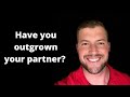 Are you out growing your partner?