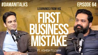 Learnings From His First Business Mistake | Ashish Tulsian | Episode 64 | #DamaniTalks