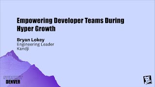 Empowering Developer Teams During Hyper Growth - Kandji (Bryan Lokey)