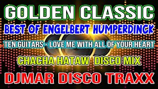 GOLDEN CLASSIC -TEN GUITARS - ENGELBERT HUMPERDINCK BEST HITS - CHACHA REMIX - DJMAR DISCO TRAXX