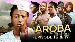 AROBA (The Genesis Ep 16 - 17 Full) - Produced by Femi Adebile