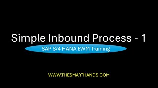 Simple Inbound Process - 1 |  S4HANA EWM Training Videos