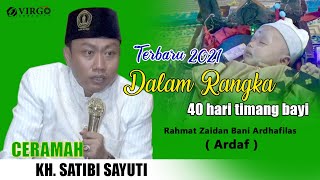 KH. SATIBI SAYUTI II Terbaru 2021 II Dalam Rangka 40 Hari Timangan