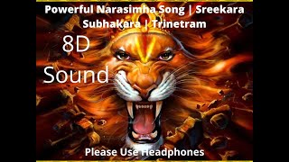 Narasimha Song || 8D Sound|| Sreekara Subhakara|| Trinetram|| Use Headphones must||