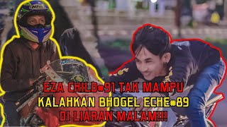 EZA CHILD TAK MAMPU KALAHKAN BHOGEL ECHE DI BALAP LIAR MALAM !!!