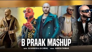 B Praak Mashup (2021) - Dj Goddess & Dj Chirag | Dubai , Naresh Parmar | Public Music India Mshuup