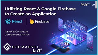 Utilizing React & Google Firebase | Part 1 - Install and Configure Components