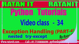Python Tutorial || Video class-34 ||Exception Handling PART-4 || nested try-except || By Ratan sir