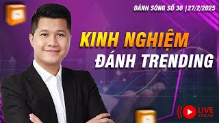 ĐÁNH SÓNG SỐ 30/2025: KINH NGHIỆM ĐÁNH TRENDING | Anh Lương Vịt