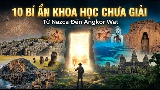 10 BÍ ẨN KHOA HỌC CHƯA GIẢI: Từ Nazca Đến Angkor Wat