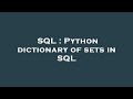 SQL : Python dictionary of sets in SQL