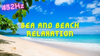 Sea and Beach Relaxation | Deep Sleep and Meditaion Video | 432hz