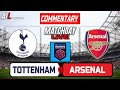 TOTTENHAM vs ARSENAL Live Stream COMMENTARY WSL Super League Football | Lineups + Livescores