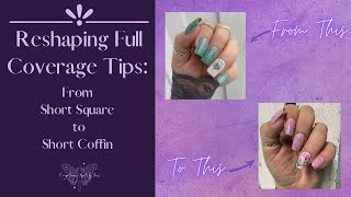 Reshaping Full Coverage Tips | Ftom Short Square to Short Coffin | Plus: My Prep and Fill Routine