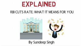 Explained: RBI Cuts Rate - What It Means For Customers Like You