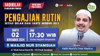 PENGAJIAN RUTIN HABIB MUSTAFA UMAR ALAYDRUS || MASJID NUR SYAMSIAH (02 11 2024)