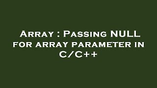 Array : Passing NULL for array parameter in C/C++