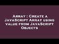 Array : Create a JavaScript Array using value from JavaScript Objects
