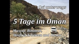 Was könnt ihr in 5 Tagen im Oman sehen und erleben? Muscat, Bimmah, Wadi al Arbeieen und Nizwa