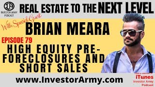 Brian Meara - High Equity Pre -Foreclosures and Short Sales - EP 79
