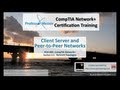 Client Server and Peer-to-Peer Networking - CompTIA Network+ N10-005: 3.5