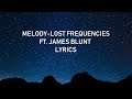 Lost Frequencies ft. James Blunt - Melody (lyrics)