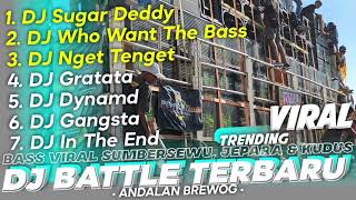DJ BATTLE TERBARU ‼️ Trending - dj sugar deddy, who want the bass, nget tenget brewog music