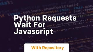 python requests wait for javascript