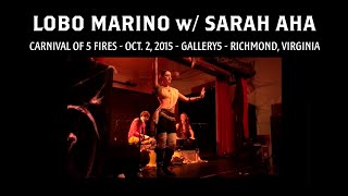 Part 1/12 - Lobo Marino w/ Sarah Aha - 2015 Oct. 2 - Canival of 5 Fires - Gallery5 - Richmond, VA