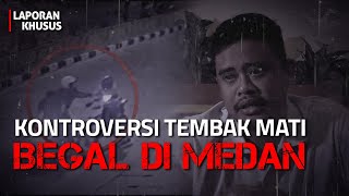 [FULL] Kontroversi Tembak Mati Begal di Medan | Laporan Khusus