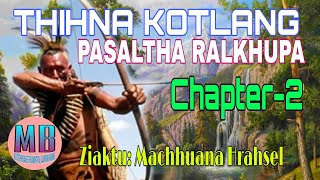 THIHNA KOTLANG(PASALTHA RALKHUPA)# Chapter-2# Ziaktu: Machhuana Hrahsel