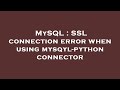 MySQL : SSL connection error when using mysqyl-python connector