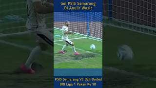 Inilah Perlunya VAR di BRI Liga 1 - Gol PSIS Semarang di anulir wasit... GOKIIIIIL