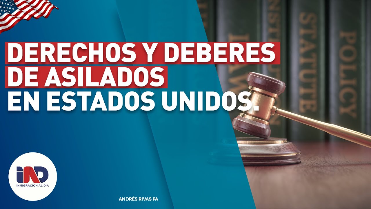 Derechos Y Deberes De Los Asilados En Estados Unidos I Inmigración Al ...