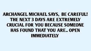 🧾ARCHANGEL MICHAEL SAYS, BE CAREFUL! THE NEXT 3 DAYS ARE EXTREMELY CRUCIAL FOR YOU BECAUSE SOM..