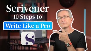 Mastering Scrivener: 10 Steps to Write Like a Pro