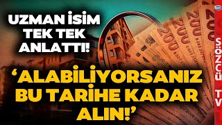 Konut Almak İçin Doğru Zaman mı? Gayrimenkul Uzmanı Şahin Tarih Vererek Uyardı!