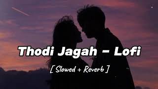 Thodi Jagah ( Slowed + Reverb ) || Marjaavaan || Arijit Singh || Glass Lofi