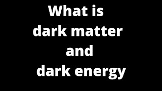 डार्क मॅटर और डार्क एनरजि क्या है ||what is dark matter and dark energy