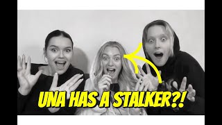 UNA HAS A STALKER!?